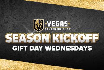 VGK SEASON KICKOFF GIFT DAY WEDNESDAYS